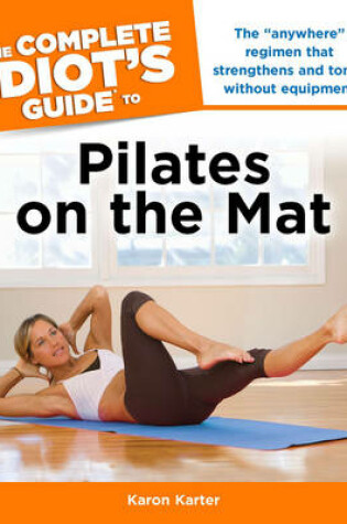 Cover of The Complete Idiot's Guide to Pilates on the Mat