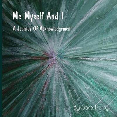Book cover for Me, Myself and I, A Journey Of Acknowledgement