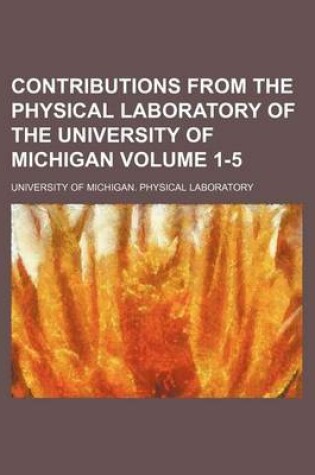 Cover of Contributions from the Physical Laboratory of the University of Michigan Volume 1-5