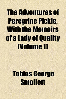 Book cover for The Adventures of Peregrine Pickle, with the Memoirs of a Lady of Quality (Volume 1)