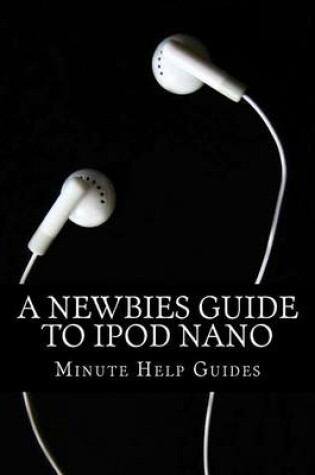 Cover of A Newbies Guide to iPod Nano