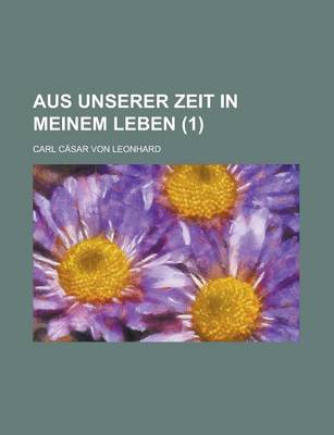 Book cover for Aus Unserer Zeit in Meinem Leben Volume 1