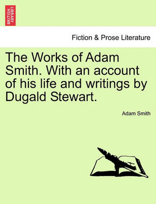 Book cover for The Works of Adam Smith. with an Account of His Life and Writings by Dugald Stewart.