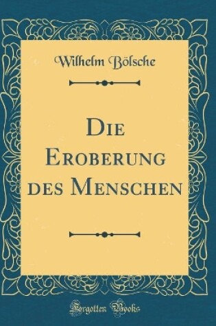 Cover of Die Eroberung des Menschen (Classic Reprint)
