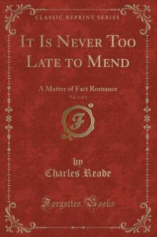 Cover of It Is Never Too Late to Mend, Vol. 1 of 3