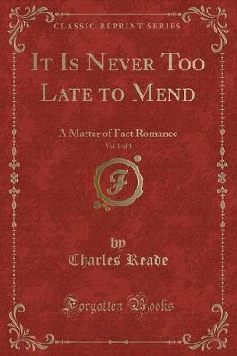 Book cover for It Is Never Too Late to Mend, Vol. 1 of 3