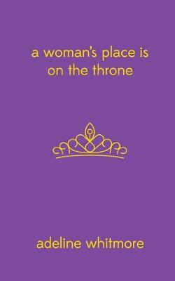 Book cover for A Woman's Place Is On The Throne