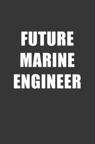 Cover of Future Marine Engineer Notebook