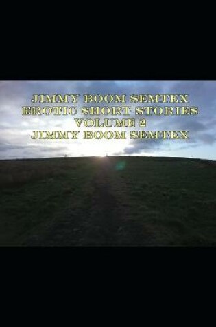 Cover of Jimmy Boom Semtex Erotic Short Stories Volume 2