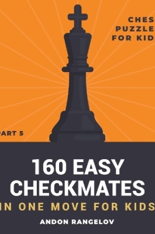 Cover of 160 Easy Checkmates in One Move for Kids, Part 5