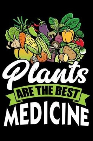 Cover of Plants Are The Best Medicine