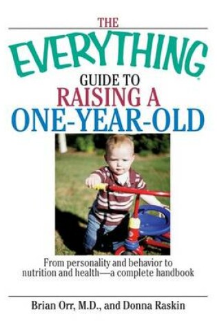 Cover of The Everything Guide To Raising A One-Year-Old