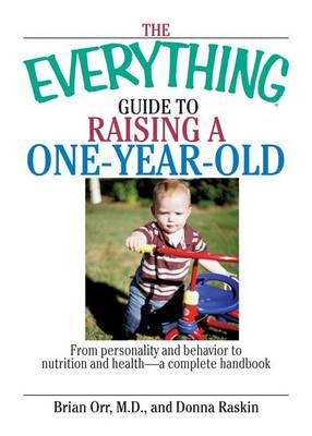 Cover of The Everything Guide To Raising A One-Year-Old