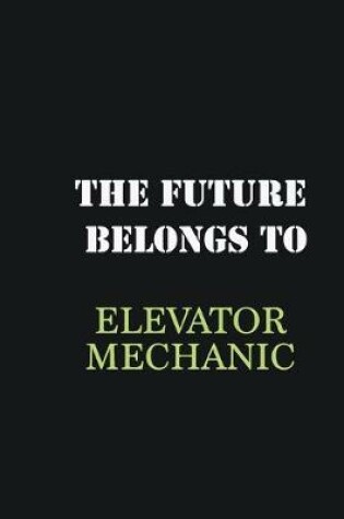 Cover of The Future belongs to Elevator Mechanic