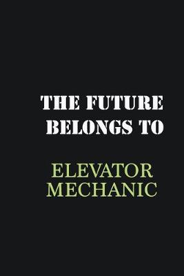 Book cover for The Future belongs to Elevator Mechanic