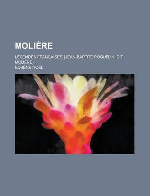 Book cover for Moliere; Legendes Francaises. [Jean-Baptite Poquelin, Dit Moliere]