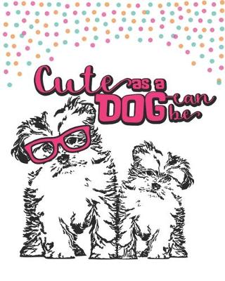 Book cover for Cute as a Dog Can Be