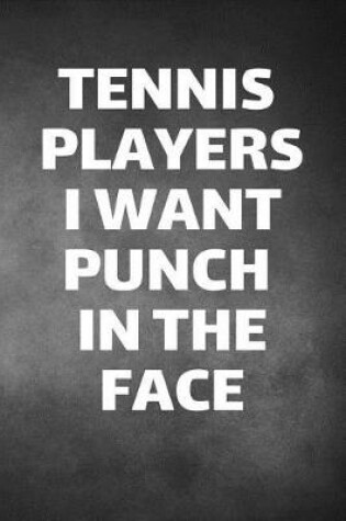 Cover of Tennis Players I Want Punch In The Face