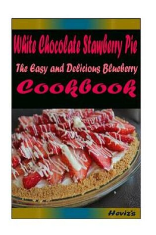 Cover of White Chocolate Stawberry Pie