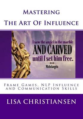 Book cover for Mastering The Art Of Influence