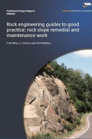 Cover of Rock engineering guides to good practice: rock slope remedial and maintenance works