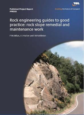 Cover of Rock engineering guides to good practice: rock slope remedial and maintenance works