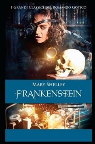 Cover of Frankenstein By Mary Shelley An Annotated Literary Novel