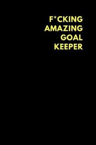 Cover of F*cking Amazing Goal Keeper