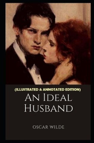 Cover of An Ideal Husband (Illustrated & Annotated Edition)