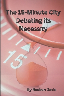 Book cover for The 15-Minute City - Debating its Necessity