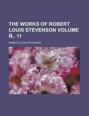 Book cover for The Works of Robert Louis Stevenson Volume N . 11