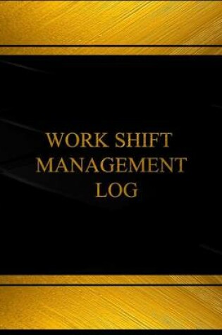 Cover of Work Shift Management (Log Book, Journal - 125 pgs, 8.5 X 11 inches)