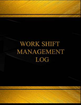 Book cover for Work Shift Management (Log Book, Journal - 125 pgs, 8.5 X 11 inches)