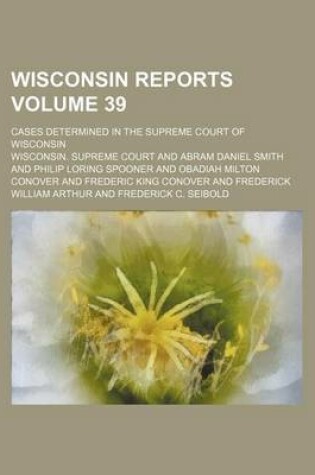 Cover of Wisconsin Reports Volume 39; Cases Determined in the Supreme Court of Wisconsin