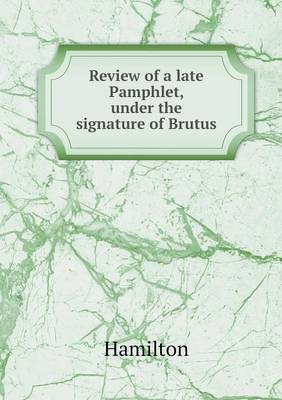 Book cover for Review of a late Pamphlet, under the signature of Brutus