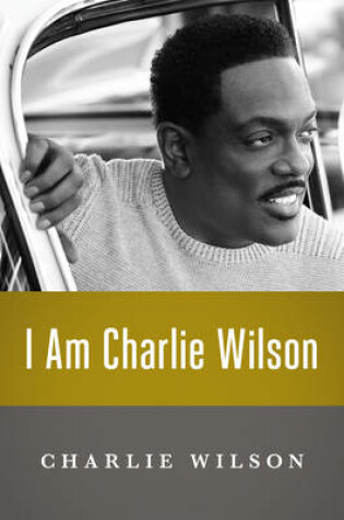 Cover of I Am Charlie Wilson