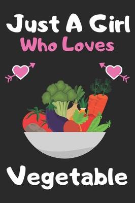 Book cover for Just a girl who loves vegetable