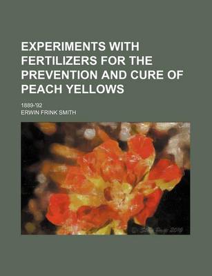 Book cover for Experiments with Fertilizers for the Prevention and Cure of Peach Yellows; 1889-'92