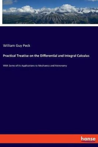 Cover of Practical Treatise on the Differential and Integral Calculus