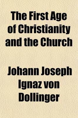 Book cover for The First Age of Christianity and the Church Volume 1