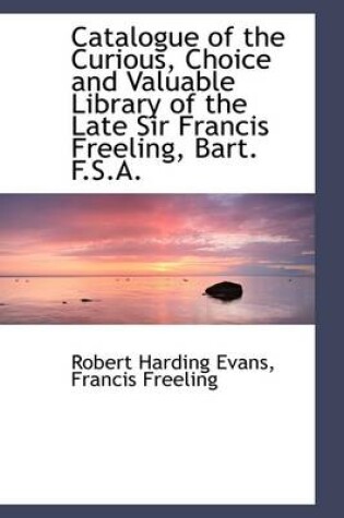 Cover of Catalogue of the Curious, Choice and Valuable Library of the Late Sir Francis Freeling, Bart. F.S.A.