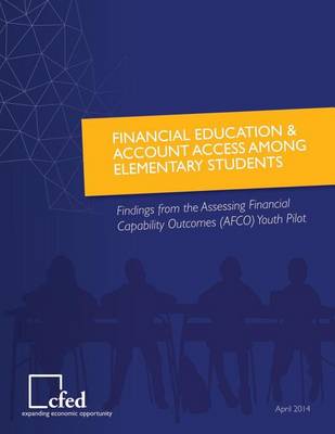 Book cover for Financial Education & Account Access Among Elementary Students Findings from the Assessing Financial Capability Outcomes Youth Pilot