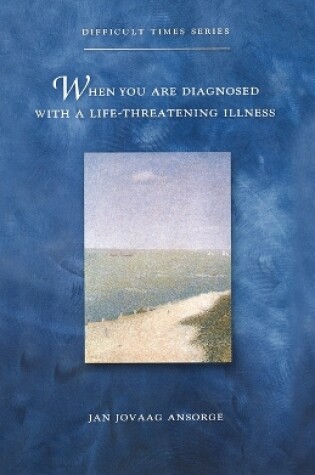 Cover of When You Are Diagnosed With a Life-Threatening Illness