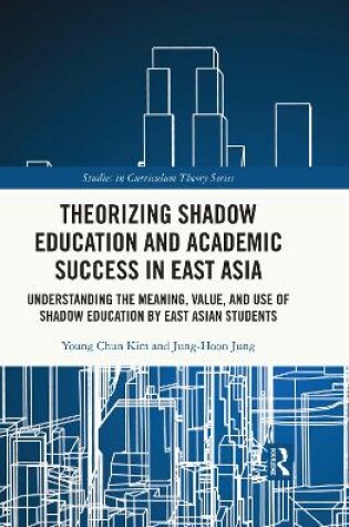 Cover of Theorizing Shadow Education and Academic Success in East Asia