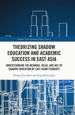 Cover of Theorizing Shadow Education and Academic Success in East Asia