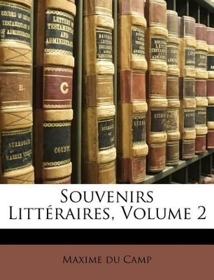 Book cover for Souvenirs Littéraires, Volume 2