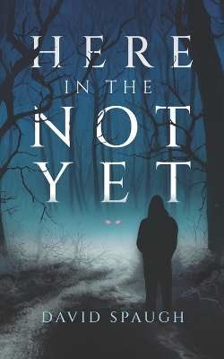 Cover of Here in the Not Yet