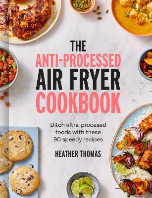 Book cover for The Anti-Processed Air Fryer Cookbook