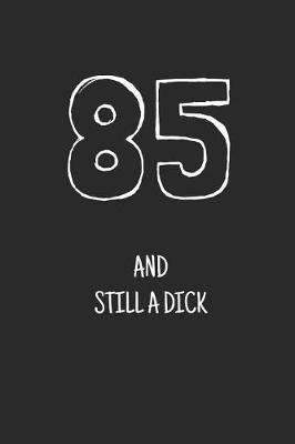 Book cover for 85 and still a dick