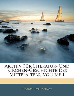 Book cover for Archiv Fur Literatur- Und Kirchen-Geschichte Des Mittelalters, Volume 1